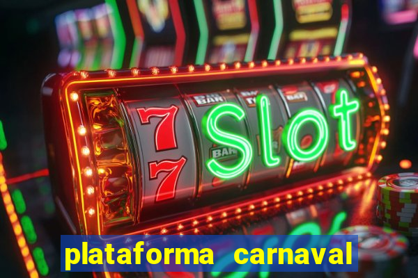 plataforma carnaval 777 bet